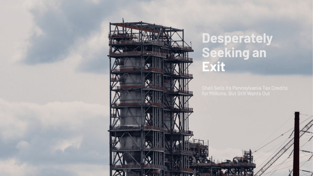 Header image for "Desperately Seeking an Exit: Shell Sells Its Pennsylvania Tax Credits for Millions, But Still Wants Out," featuring Shell's Beaver County petrochemicals complex.