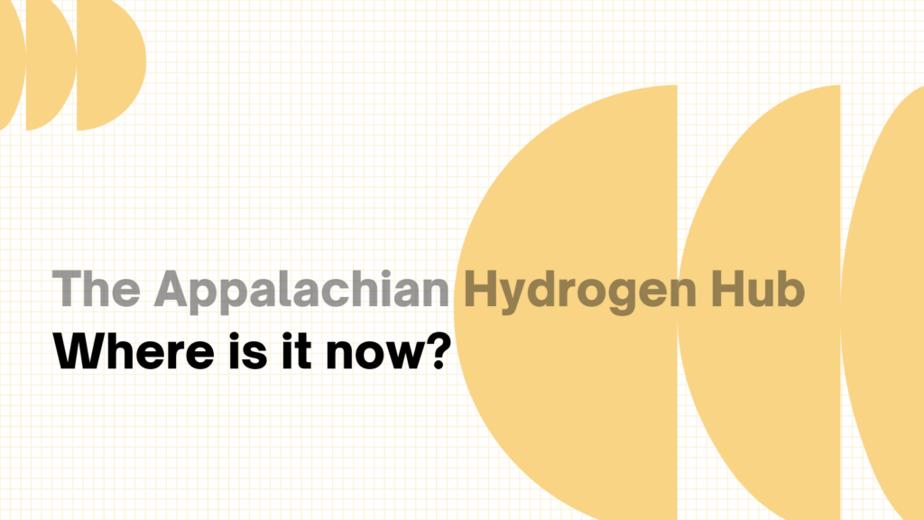 An illustration that reads, "The Appalachian Hydrogen Hub: Where is it now?"