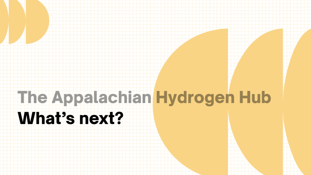 An illustration that reads, "The Appalachian Hydrogen Hub: What's next?"